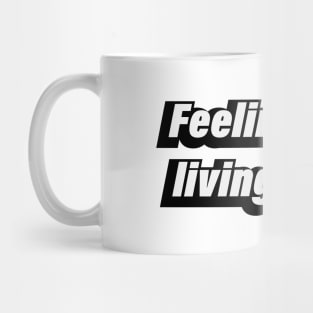 Feeling good living better Mug